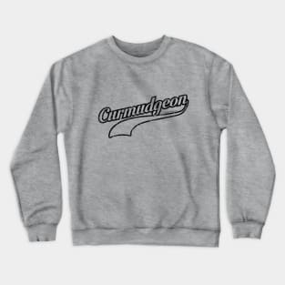 Curmudgeon (salty, grumpy old man) - funny Crewneck Sweatshirt